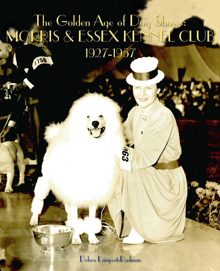 The Golden Age of Dog Shows: Morris & Essex Kennel Club, 1927-1957
